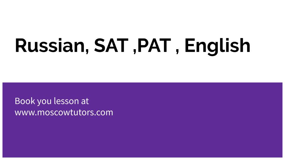 Russian, SAT ,PAT , English